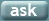 Ask